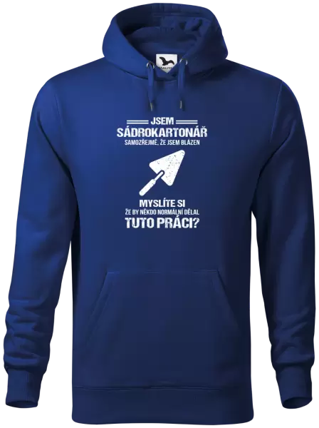 Pánská mikina Samozřejmě, že jsem blázen - sádrokartonář