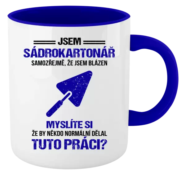 Hrnek Samozřejmě, že jsem blázen - sádrokartonář