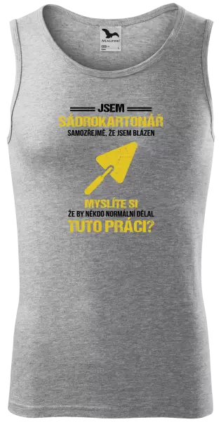 Pánské tílko Samozřejmě, že jsem blázen - sádrokartonář