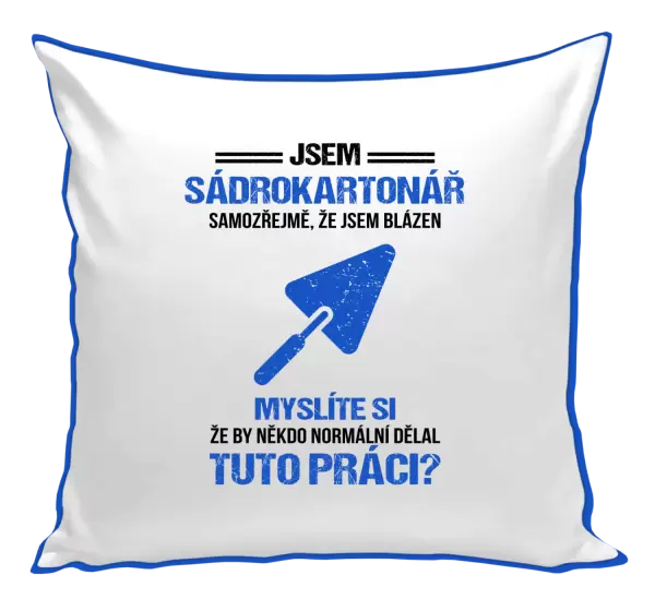 Polštář Samozřejmě, že jsem blázen - sádrokartonář