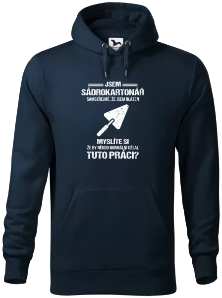 Pánská mikina Samozřejmě, že jsem blázen - sádrokartonář