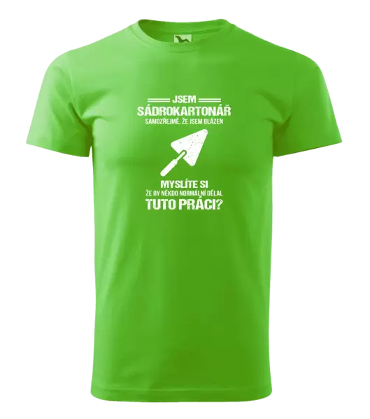 Pánské tričko Samozřejmě, že jsem blázen - sádrokartonář