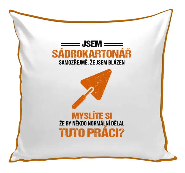 Polštář Samozřejmě, že jsem blázen - sádrokartonář