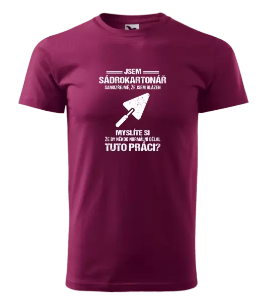 Pánské tričko Samozřejmě, že jsem blázen - sádrokartonář