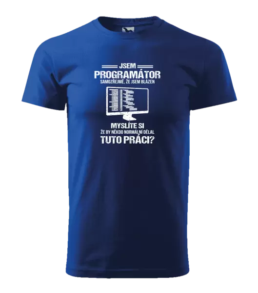Pánské tričko Samozřejmě, že jsem blázen - programátor