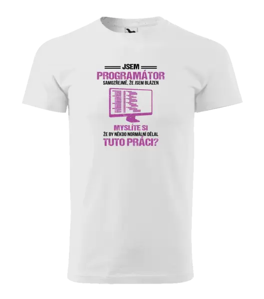 Pánské tričko Samozřejmě, že jsem blázen - programátor