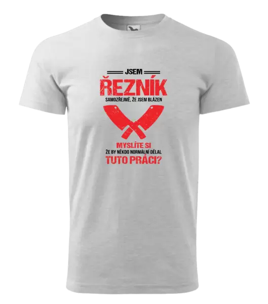 Pánské tričko Samozřejmě, že jsem blázen - řezník