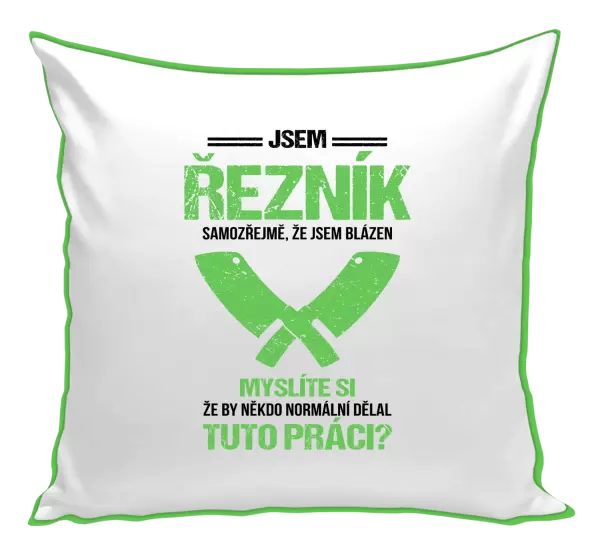 Polštář Samozřejmě, že jsem blázen - řezník