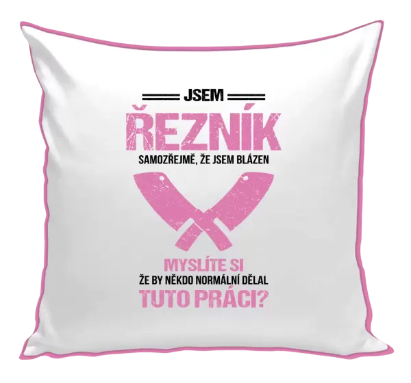 Polštář Samozřejmě, že jsem blázen - řezník