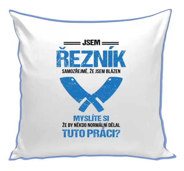 Polštář Samozřejmě, že jsem blázen - řezník