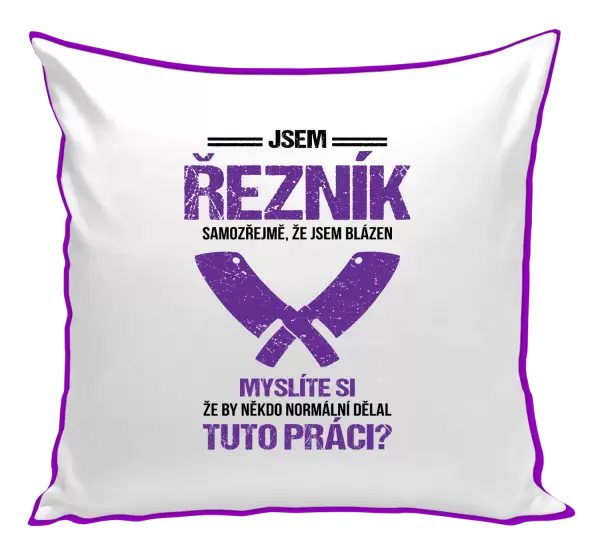 Polštář Samozřejmě, že jsem blázen - řezník