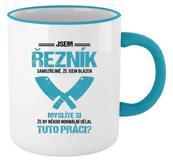 Hrnek Samozřejmě, že jsem blázen - řezník
