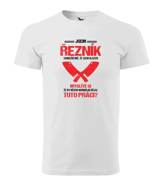 Pánské tričko Samozřejmě, že jsem blázen - řezník