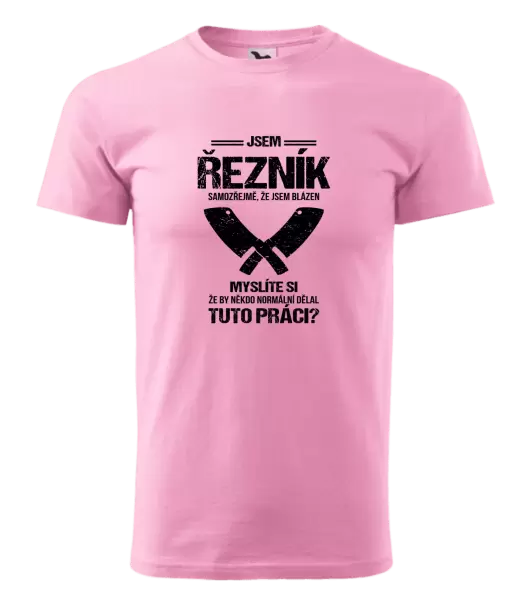 Pánské tričko Samozřejmě, že jsem blázen - řezník