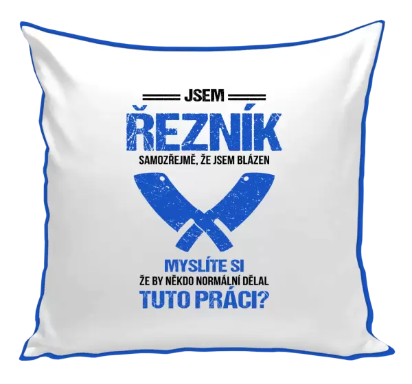 Polštář Samozřejmě, že jsem blázen - řezník