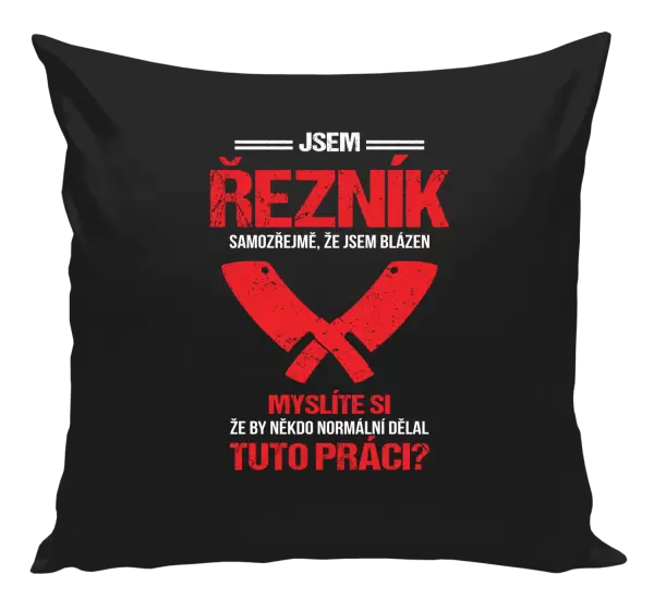 Polštář Samozřejmě, že jsem blázen - řezník