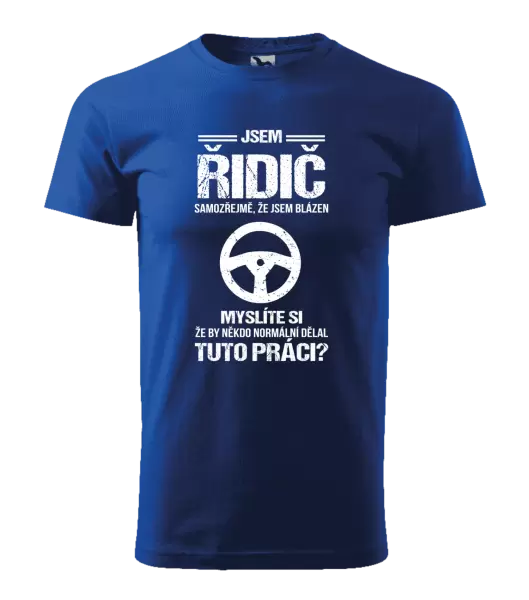 Pánské tričko Samozřejmě, že jsem blázen - řidič