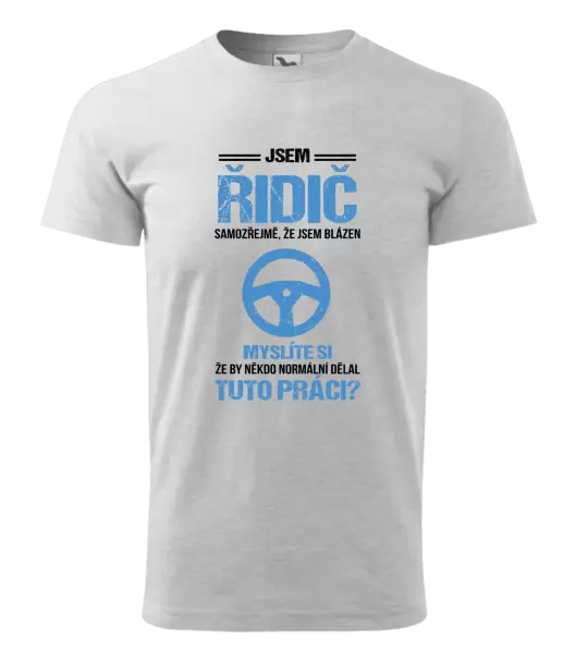 Pánské tričko Samozřejmě, že jsem blázen - řidič