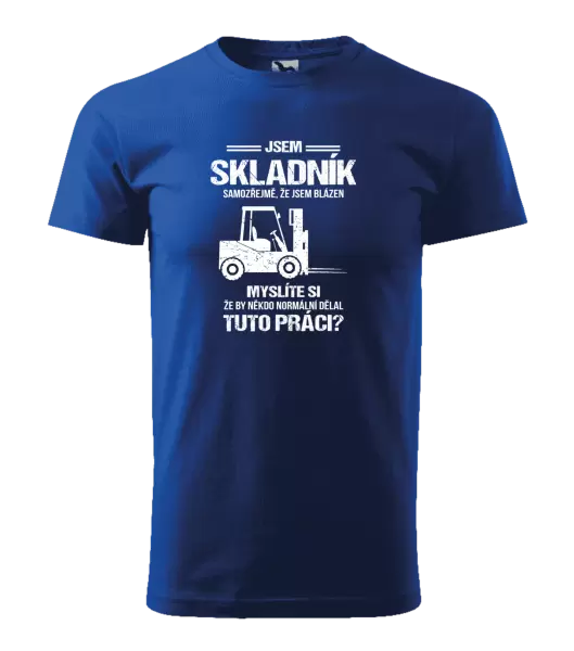 Pánské tričko Samozřejmě, že jsem blázen - skladník