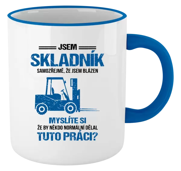 Hrnek Samozřejmě, že jsem blázen - skladník