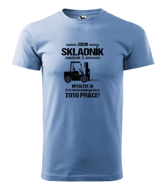 Pánské tričko Samozřejmě, že jsem blázen - skladník