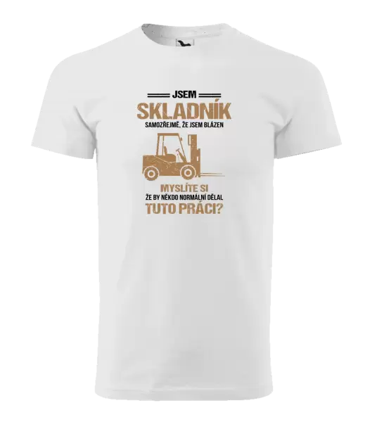 Pánské tričko Samozřejmě, že jsem blázen - skladník