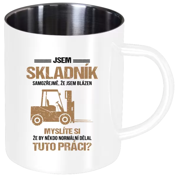 Nerezový hrnek Samozřejmě, že jsem blázen - skladník