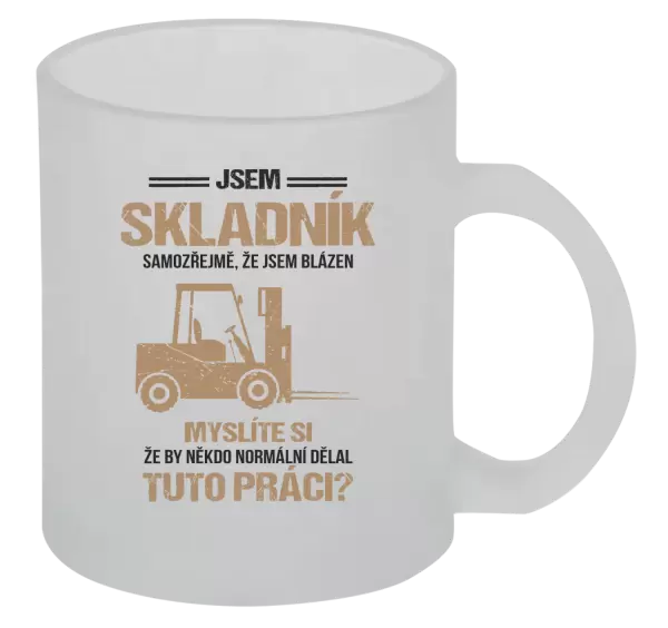 Hrnek Samozřejmě, že jsem blázen - skladník