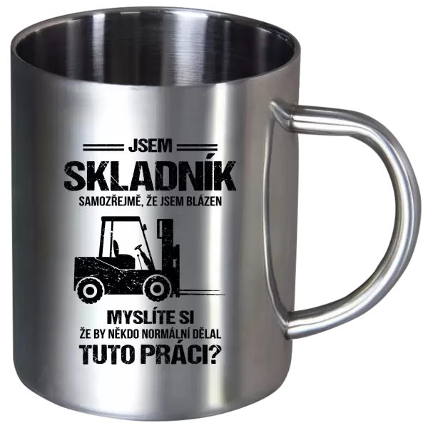 Nerezový hrnek Samozřejmě, že jsem blázen - skladník