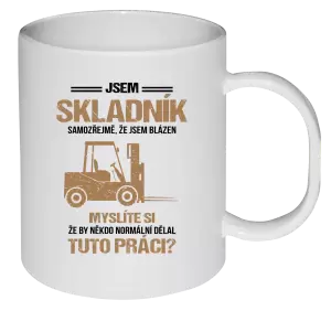 Plastový hrnek Samozřejmě, že jsem blázen - skladník