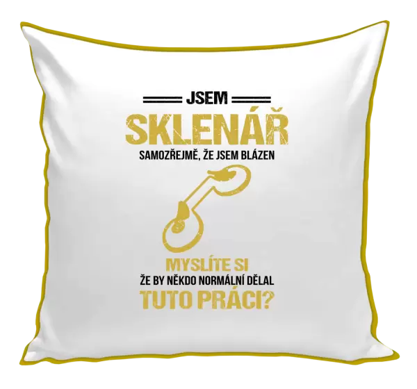 Polštář Samozřejmě, že jsem blázen - sklenář