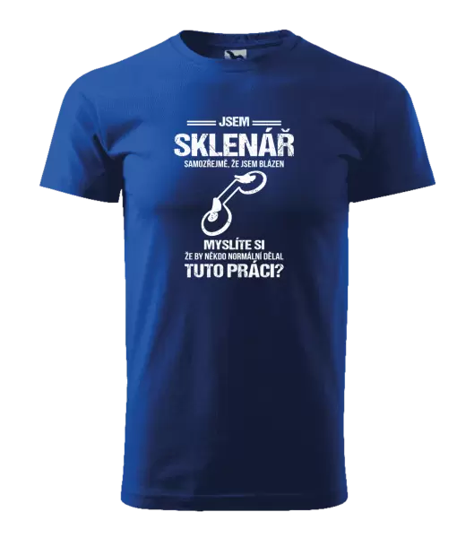 Pánské tričko Samozřejmě, že jsem blázen - sklenář