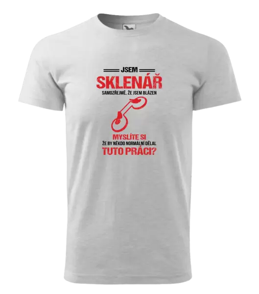 Pánské tričko Samozřejmě, že jsem blázen - sklenář