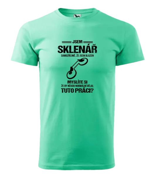 Pánské tričko Samozřejmě, že jsem blázen - sklenář