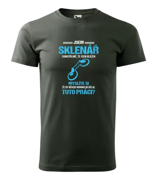 Pánské tričko Samozřejmě, že jsem blázen - sklenář