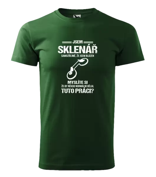 Pánské tričko Samozřejmě, že jsem blázen - sklenář