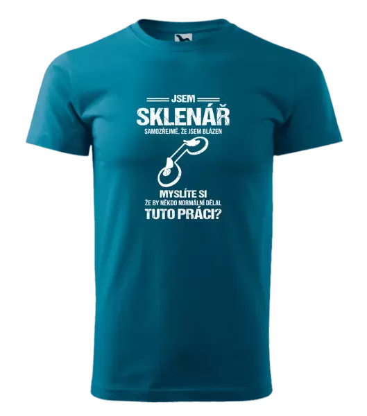 Pánské tričko Samozřejmě, že jsem blázen - sklenář