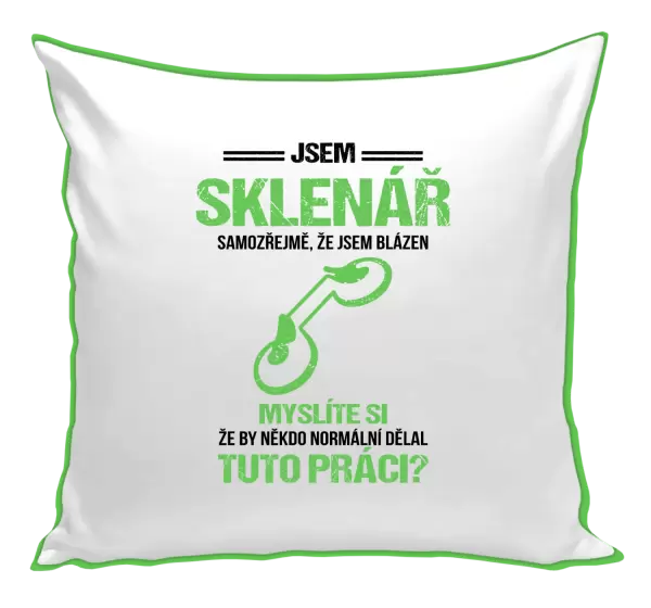 Polštář Samozřejmě, že jsem blázen - sklenář