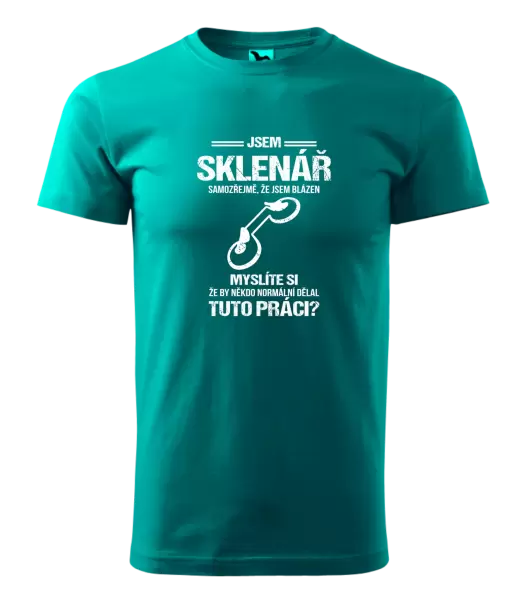 Pánské tričko Samozřejmě, že jsem blázen - sklenář