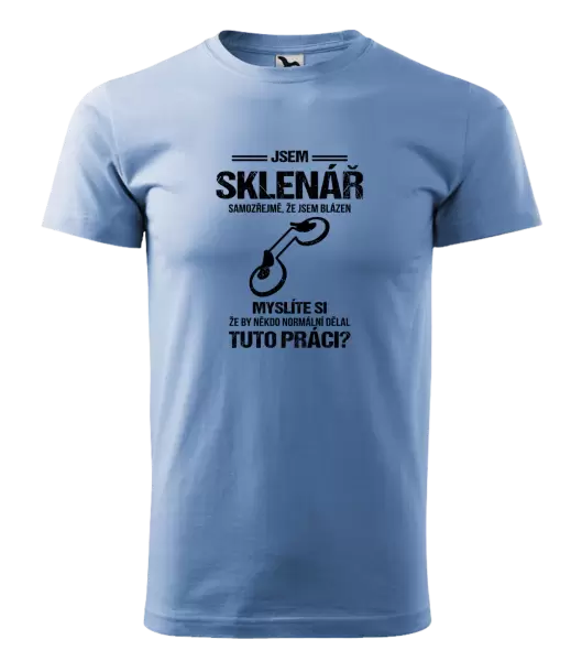 Pánské tričko Samozřejmě, že jsem blázen - sklenář