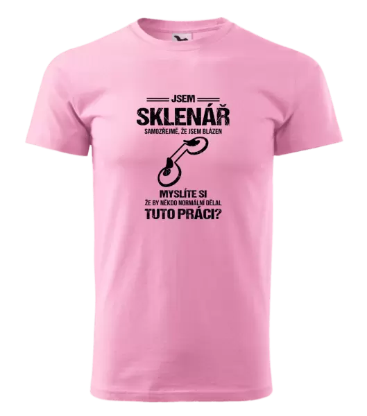 Pánské tričko Samozřejmě, že jsem blázen - sklenář