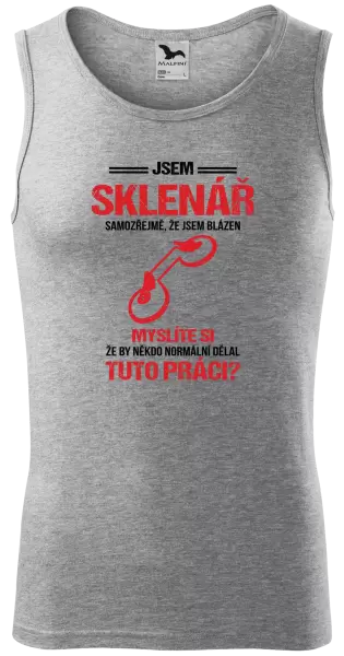 Pánské tílko Samozřejmě, že jsem blázen - sklenář