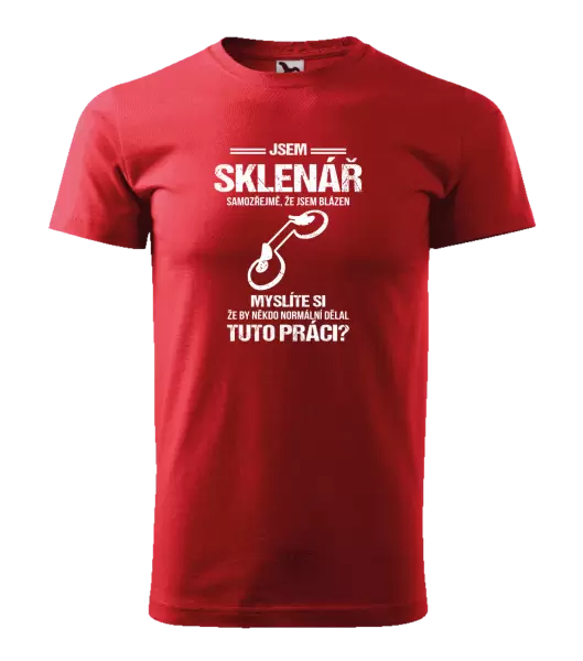 Pánské tričko Samozřejmě, že jsem blázen - sklenář