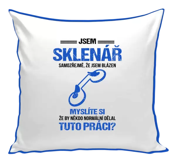 Polštář Samozřejmě, že jsem blázen - sklenář