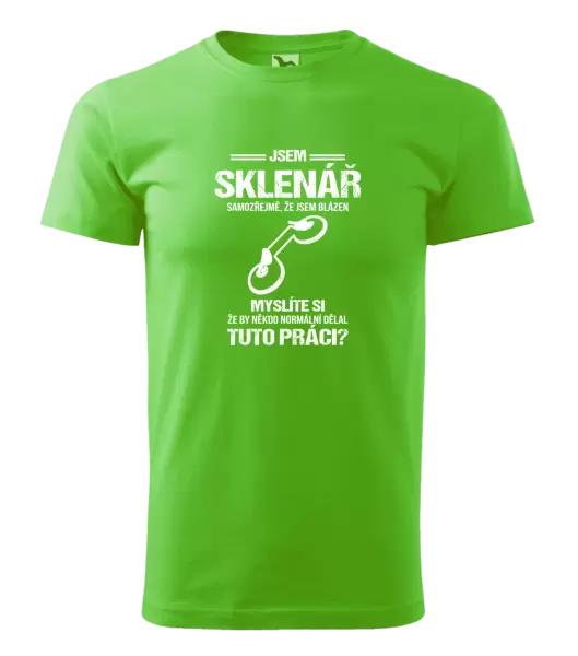 Pánské tričko Samozřejmě, že jsem blázen - sklenář