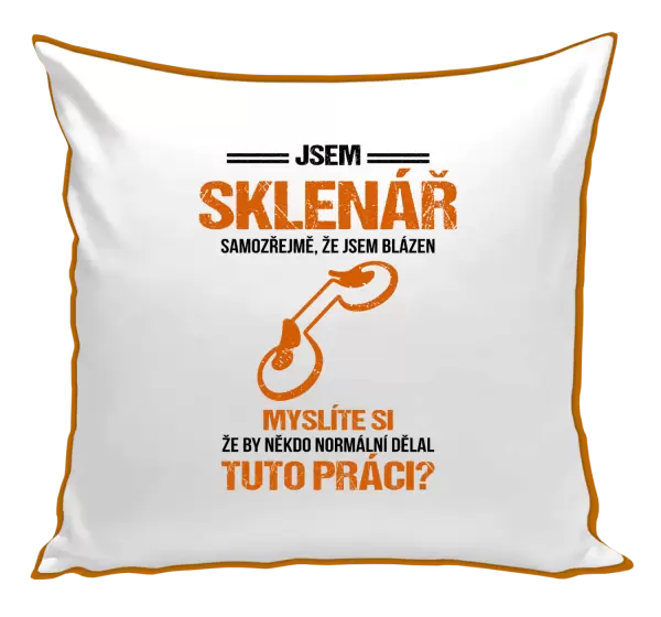 Polštář Samozřejmě, že jsem blázen - sklenář