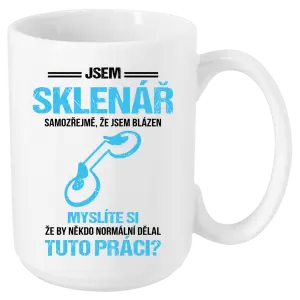 Hrnek Samozřejmě, že jsem blázen - sklenář