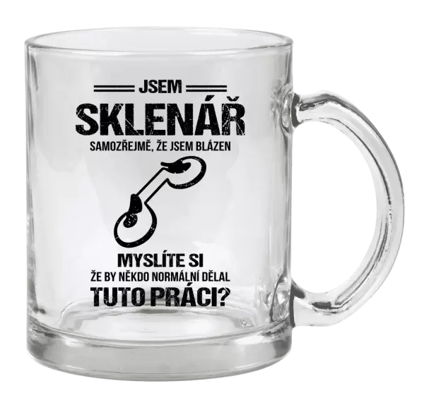 Hrnek Samozřejmě, že jsem blázen - sklenář
