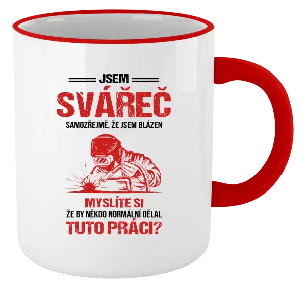 Hrnek Samozřejmě, že jsem blázen - svářeč