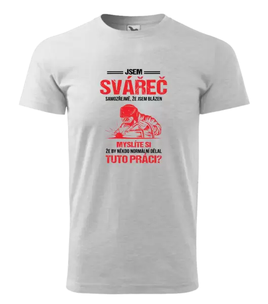 Pánské tričko Samozřejmě, že jsem blázen - svářeč